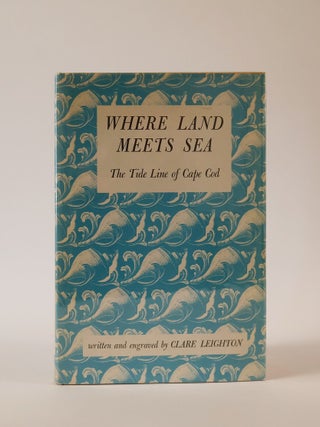 Item #49690 Where Land Meets Sea. The Tide Line of Cape Cod. Clare Leighton