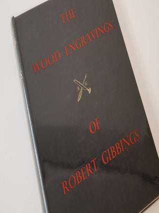 Item #49699 The Wood Engravings of Robert Gibbings with Some Recollections by the Artist. Robert...