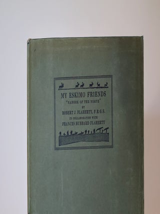 Item #49750 My Eskimo Friends "Nanook of the North" Robert J. Flaherty, Frances Hubbard Flaherty