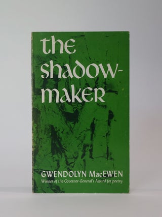 Item #49756 The Shadow Maker. Gwendolyn MacEwen
