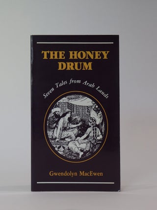 Item #49761 The Honey Drum. Seven Tales from Arab Lands. Gwendolyn Macewen