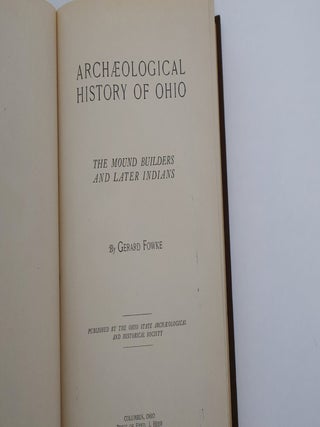 Archaeological History of Ohio. The Mound Builders and Later Indians