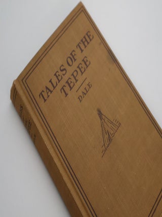 Item #49787 Tales of the Tepee. Edward Everett Dale