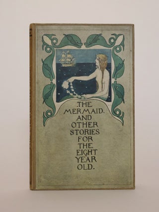 Item #49793 The Mermaid and Other Stories for the Eight Year Old. Louey Chisholm