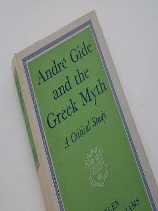 Item #49829 Andre Gide and the Greek Myth. A Critical Study. Helen Watson-Williams, Andre Gide