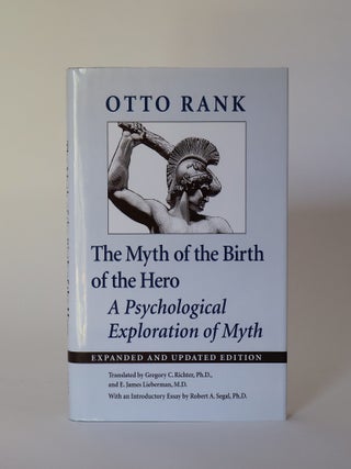 Item #49830 The Myth of the Birth of the Hero. A Psychological Exploration of Myth. Ottofine Rank