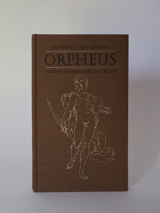 Item #49831 Orpheus. The Metamorphoses of a Myth. John Warden