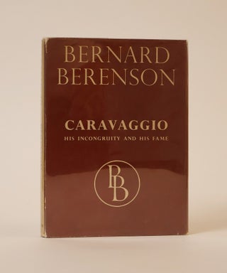 Item #49880 Caravaggio. His Incongruity and His Fame. Bernard Berenson
