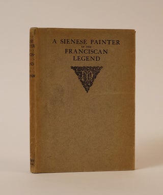 Item #49884 A Sienese Painter of the Franciscan Legend. Bernard Berenson
