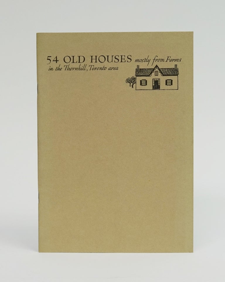 Item #5134 54 Old Houses mostly from Farms in the Thornhill, Toronto Area. Thoreau MacDonald.