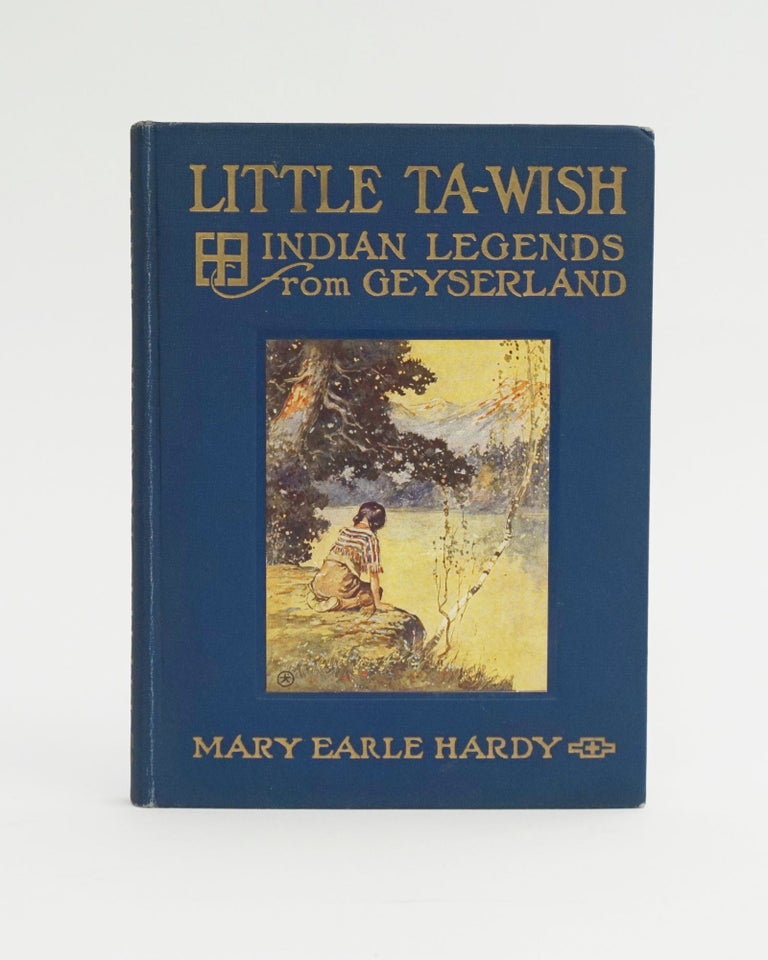 Item #5182 Little Ta-Wish Indian Legends from Geyserland. Mary Earle Hardy.