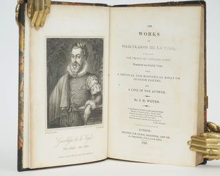 The Works of Garcilasso de la Vega, Surnamed The Prince of Castillian Poets, Translated into English Verse, with A Critical and Historical Essay on Spanish Poetry, and A Life of the Author By J. H. Wiffen.