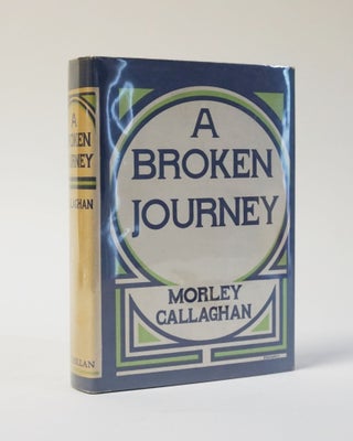 Item #5342 A Broken Journey. Morley Callaghan