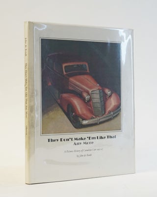 Item #5431 They Don't Make 'Em Like That Any More. A Picture History of Canadian Cars 1932-47....