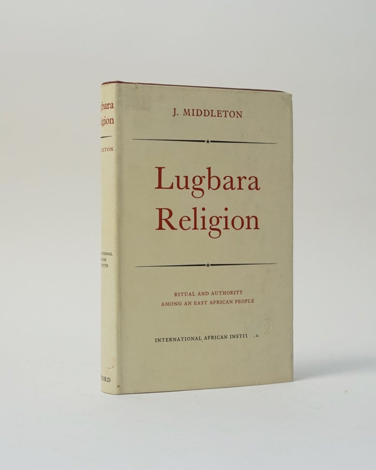 Item #5554 Lugbara Religion. Ritual and Authority Among an East African People. J. Middleton.