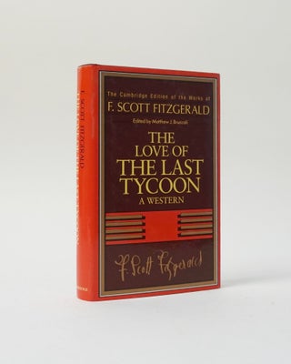 Item #5569 The Love of the Last Tycoon A Western (The Cambridge Edition of the Works of F. Scott...