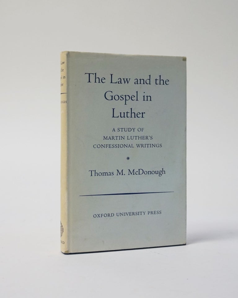 Item #5580 The Law and the Gospel in Luther. A Study of Martin Luther's Confessional Writings. Thomas M. McDonough.