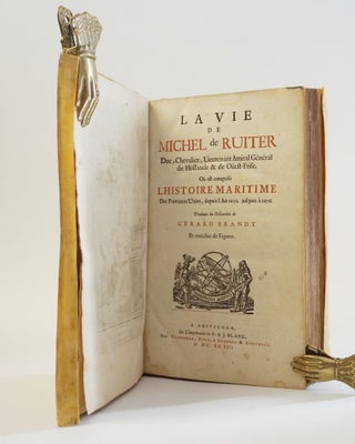 LA VIE DE MICHEL DE RUITER, DUC, CHEVALIER, LIEUTENANT AMIRAL GENERAL DE HOLLANDE & DE OUEST-FRISE. OU EST COMPRISE L'HISTOIRE MARITIME DES PROVINCES UNIES, DEPUIS L'AN 1652. JUSQUES A 1676. TRADUITE DU HOLLANDOIS.