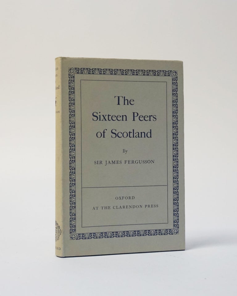 Item #5626 The Sixteen Peers of Scotland. Sir James Fergusson.