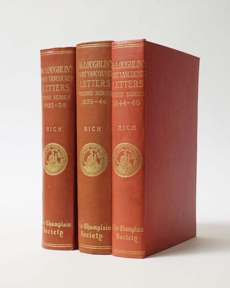 Item #5846 The Letters of John McLoughlin From Fort Vancouver to The Governor and Committee. First, Second, Third Series (3 Volumes). John McLoughlin, Rich E. E., ED.