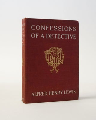 Item #5877 Confessions of A Detective. Alfred Henry Lewis