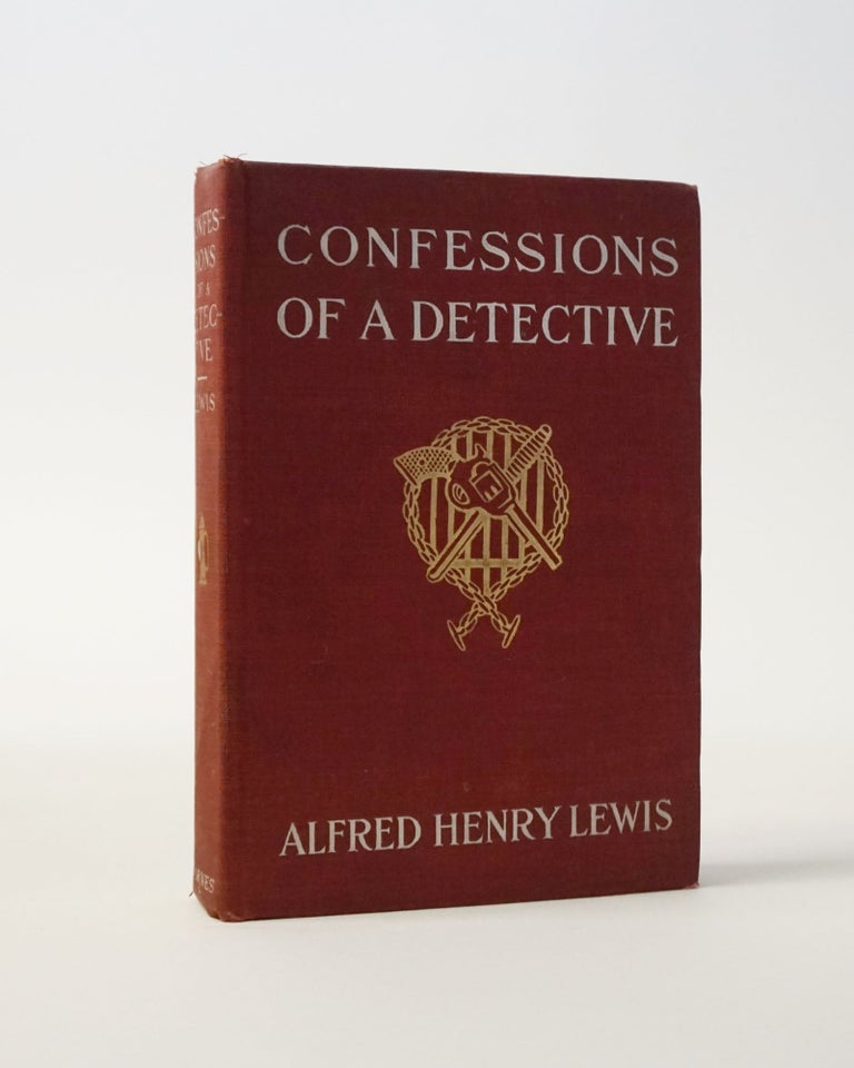 Item #5877 Confessions of A Detective. Alfred Henry Lewis.