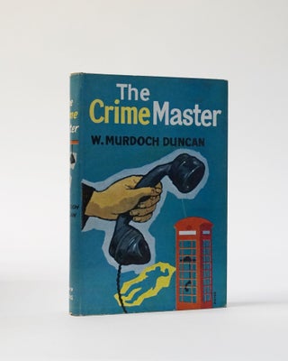 Item #5888 The Crime Master. W. Murdoch Duncan