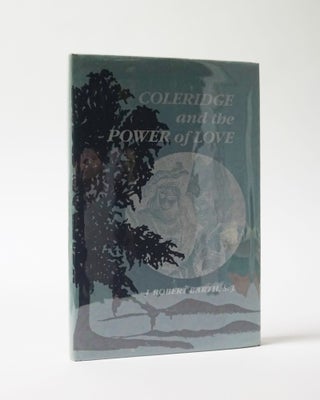 Item #5944 Coleridge and the Power of Love. J. Robert Barth