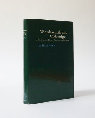 Item #5950 Wordsworth and Coleridge. A Study of their Literary Relations in 1801-1802. William Heath
