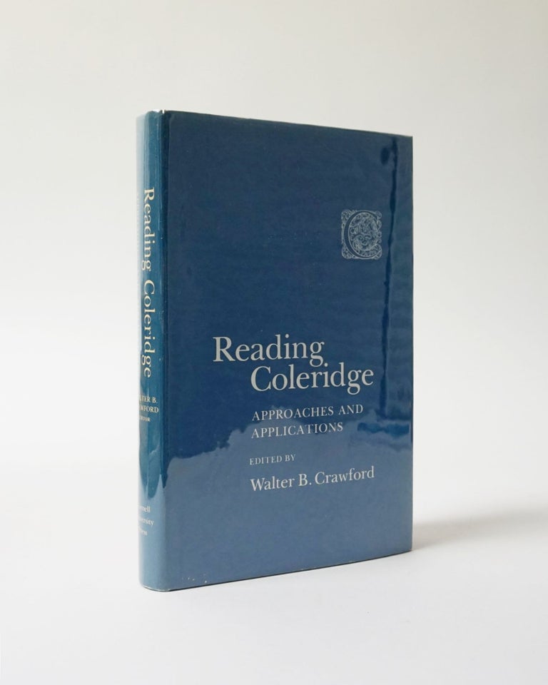 Item #5990 Reading Coleridge. Approaches and Applications. Walter B. Crawford.