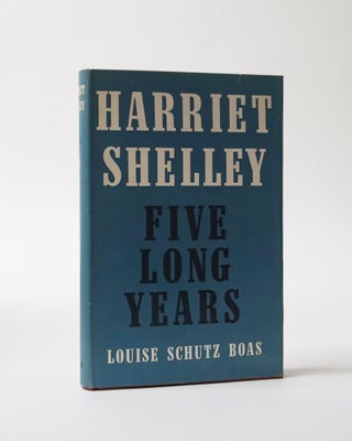 Item #6004 Harriet Shelley. Five Long Years. Louise Schutz Boas