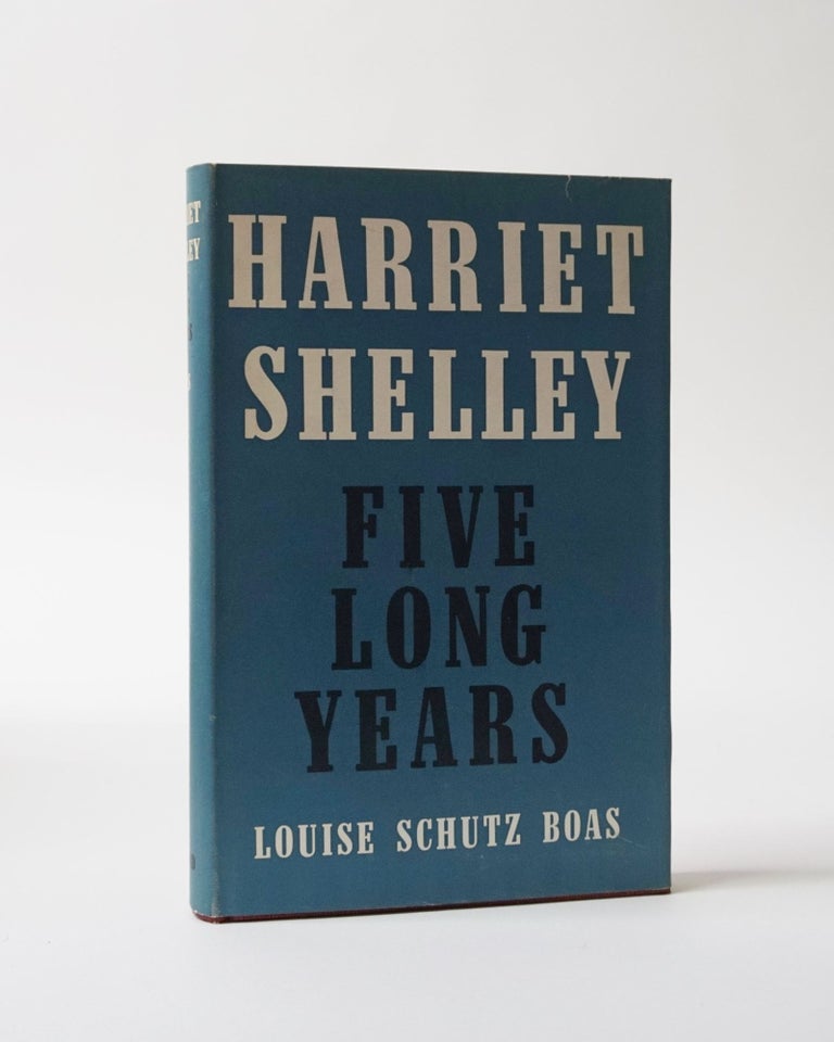 Item #6004 Harriet Shelley. Five Long Years. Louise Schutz Boas.