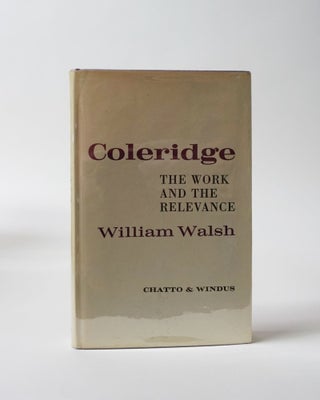 Item #6018 Coleridge. The Work and the Relevance. William Walsh