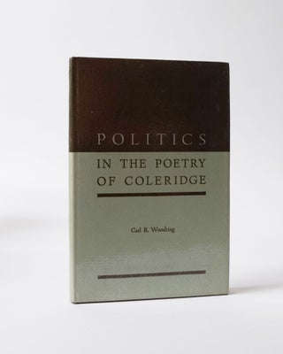 Item #6019 Politics in the Poetry of Coleridge. Carl R. Woodring