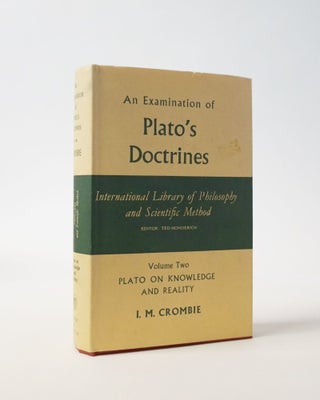 Item #6121 An Examination of Plato's Doctrines. Volume 2: Plato on Knowledge and Reality. I. M....