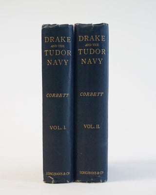 Drake and the Tudor Navy. With A History of the Rise of England as A Maritime Power