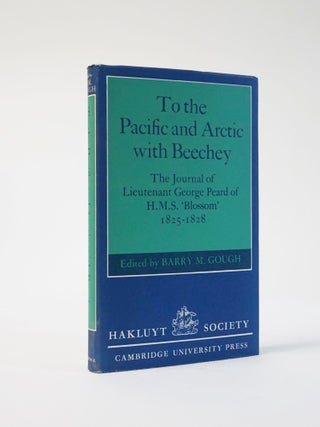 Item #6170 To the Pacific and Arctic with Beechey. The Journal of Lieutenant George Peard of H....