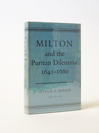 Item #6269 Milton and the Puritan Dilemma 1641-1660. Arthur E. Barker
