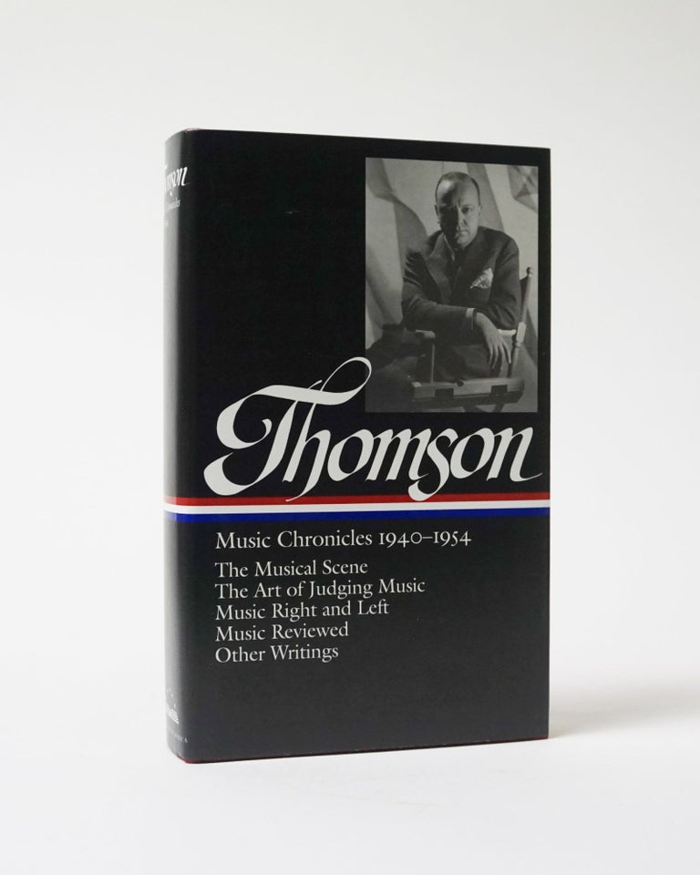 Item #6277 Music Chronicles 1940-1954. The Music Scene, The Art of Judging Music, Music Right and Left, Music Reviewed, Other Writings. Virgil Thomson.