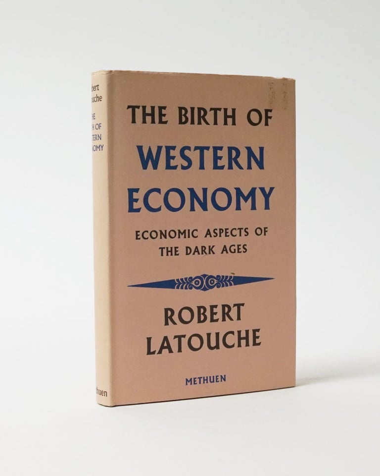 Item #6343 The Birth of Western Economy. Economic Aspects of the Dark Ages. Robert Latouche.
