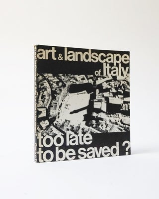 Item #6360 Art and landscape of Italy, too late to be saved?