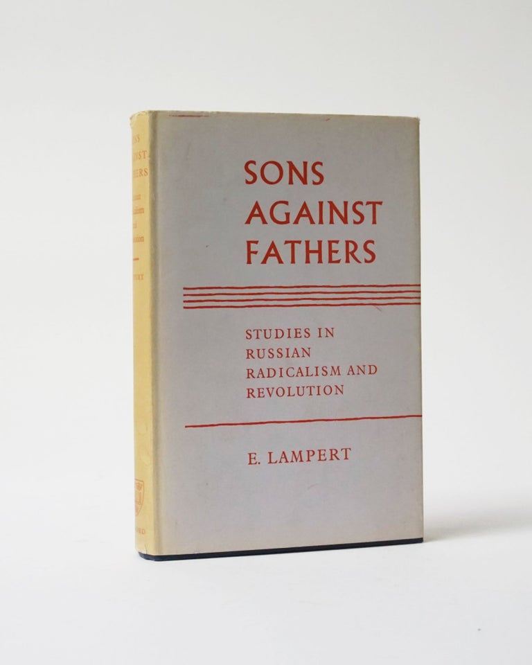 Item #6394 Sons Against Fathers. Studies in Russian Radicalism and Revolution. E. Lampert.