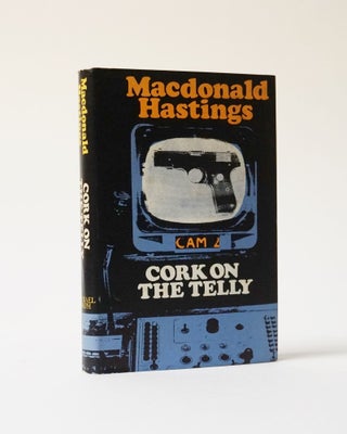 Item #6396 Cork on the Telly. Macdonald Hastings