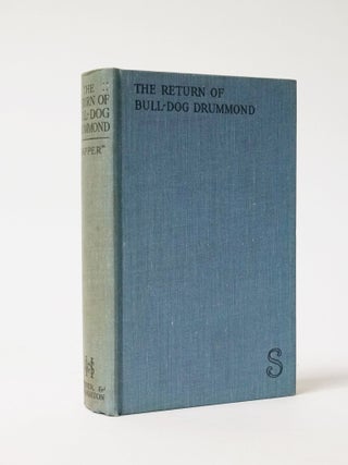 Item #6417 The Return of Bull-Dog Drummond. SAPPER, Pseud. of Herman Cyril McNeile
