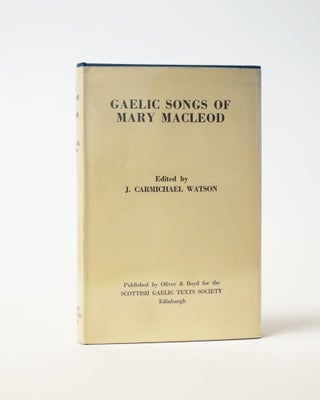 Item #6429 Gaelic Songs of Mary MacLeod. Mary MacLeod, J. Carmichael Watson, ed