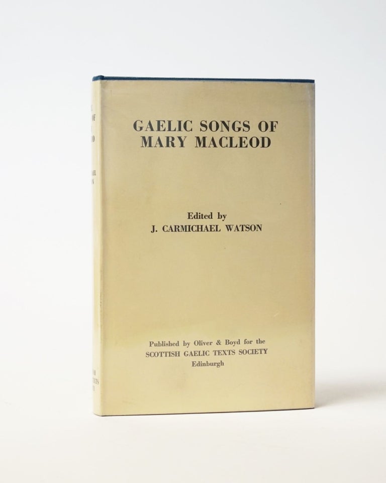 Item #6429 Gaelic Songs of Mary MacLeod. Mary MacLeod, J. Carmichael Watson, ed.