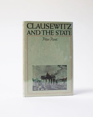 Item #6444 Clausewitz and the State. Peter Paret