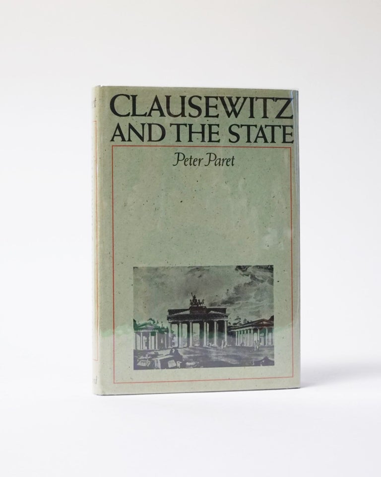 Item #6444 Clausewitz and the State. Peter Paret.