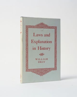 Item #6447 Laws and Explanation in History. William Dray