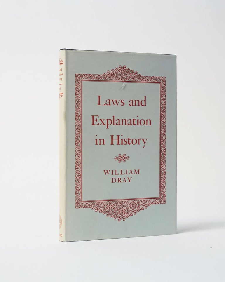 Item #6447 Laws and Explanation in History. William Dray.